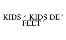 KIDS 4 KIDS DE"FEET"