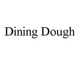 DINING DOUGH