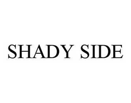 SHADY SIDE