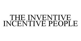 THE INVENTIVE INCENTIVE PEOPLE