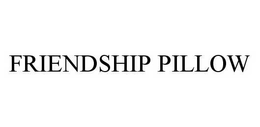 FRIENDSHIP PILLOW