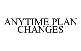 ANYTIME PLAN CHANGES