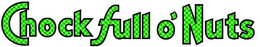 CHOCK FULL O' NUTS