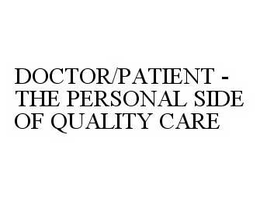 DOCTOR/PATIENT - THE PERSONAL SIDE OF QUALITY CARE
