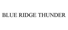 BLUE RIDGE THUNDER