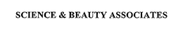 SCIENCE AND BEAUTY ASSOCIATES