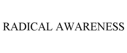 RADICAL AWARENESS