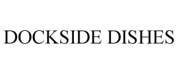 DOCKSIDE DISHES