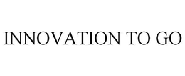 INNOVATION TO GO