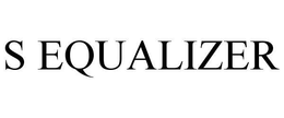 S EQUALIZER