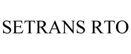 SETRANS RTO