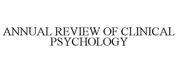 ANNUAL REVIEW OF CLINICAL PSYCHOLOGY