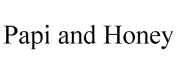 PAPI AND HONEY