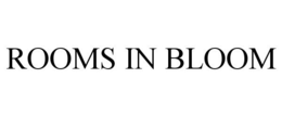 ROOMS IN BLOOM