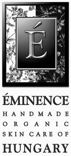É ÉMINENCE HANDMADE ORGANIC SKIN CARE OF HUNGARY