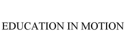 EDUCATION IN MOTION