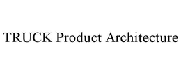 TRUCK PRODUCT ARCHITECTURE