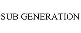 SUB GENERATION