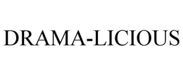 DRAMA-LICIOUS