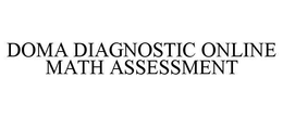 DOMA DIAGNOSTIC ONLINE MATH ASSESSMENT