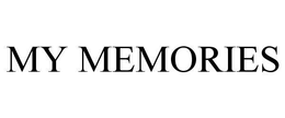 MY MEMORIES