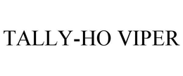 TALLY-HO VIPER