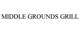 MIDDLE GROUNDS GRILL