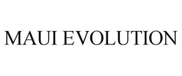 MAUI EVOLUTION