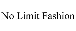 NO LIMIT FASHION