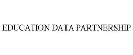 EDUCATION DATA PARTNERSHIP