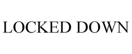 LOCKED DOWN