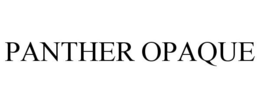 PANTHER OPAQUE