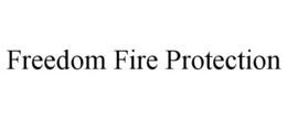 FREEDOM FIRE PROTECTION