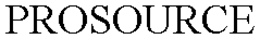 PROSOURCE