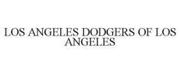 LOS ANGELES DODGERS OF LOS ANGELES