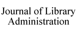JOURNAL OF LIBRARY ADMINISTRATION