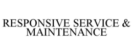 RESPONSIVE SERVICE & MAINTENANCE