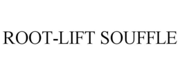 ROOT-LIFT SOUFFLE