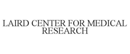 LAIRD CENTER FOR MEDICAL RESEARCH