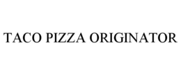 TACO PIZZA ORIGINATOR