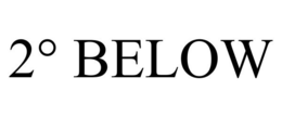 2° BELOW