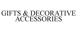 GIFTS & DECORATIVE ACCESSORIES
