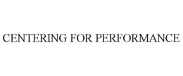 CENTERING FOR PERFORMANCE