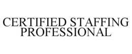 CERTIFIED STAFFING PROFESSIONAL