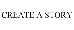 CREATE A STORY