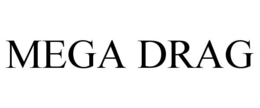 MEGA DRAG
