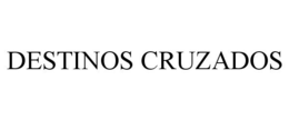 DESTINOS CRUZADOS