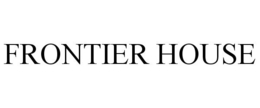FRONTIER HOUSE