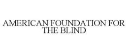 AMERICAN FOUNDATION FOR THE BLIND