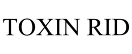 TOXIN RID
